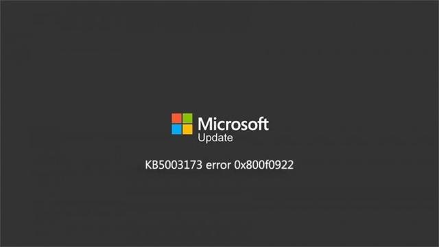 KB5003173更新失败错误代码0x800f0922怎么解决？-下载群